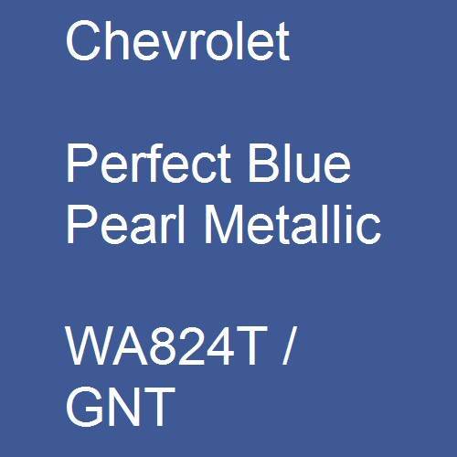 Chevrolet, Perfect Blue Pearl Metallic, WA824T / GNT.